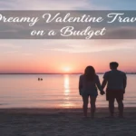 Top 30 Romantic Places to Celebrate Your Dreamy V-Day on an Affordable Budget