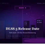 DLSS 5 Release Date Confirmed: What Nvidia’s AI Graphics Overhaul Actually Means for You